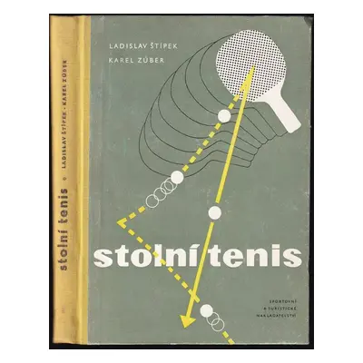 Stolní tenis - Karel Zúber, Ladislav Štípek (1961, Sportovní a turistické nakladatelství)