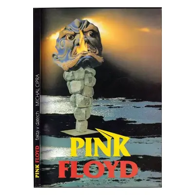 Pink Floyd : fakta v datech - Michal Cipra (1994, ŠEL)