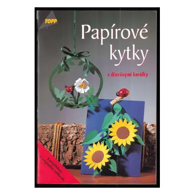 Papírové kytky s dřevěnými korálky - Ute Scharrmann (2001, Anagram)