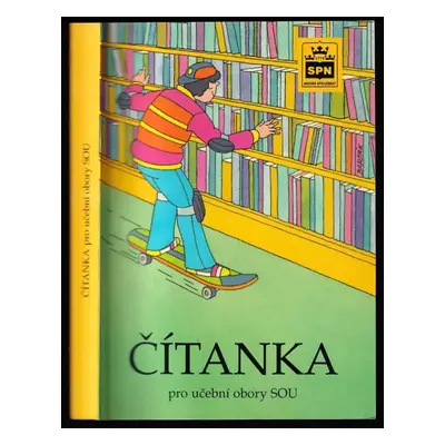 Čítanka pro tříleté učební obory středních odborných učilišť - Josef Soukal (2006, Státní pedago