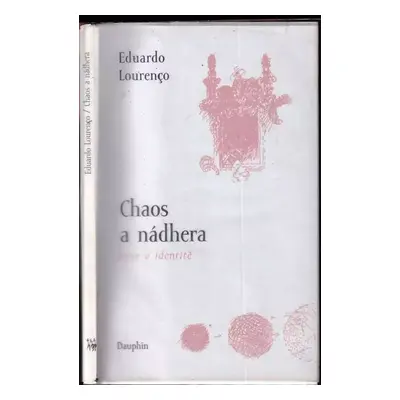 Chaos a nádhera : eseje o identitě - Eduardo Lourenço (2002, Dauphin)