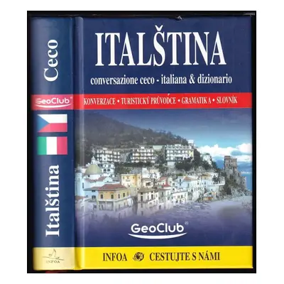 Italština : conversazione ceco-italiana & dizionario : konverzace - turistický průvodce - gramat