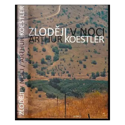 Zloději v noci : letopis jednoho experimentu - Arthur Koestler (2006, Jitro)