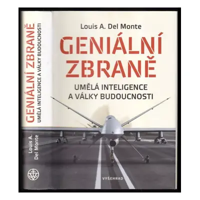 Geniální zbraně : umělá inteligence a války budoucnosti - Louis A Del Monte (2019, Vyšehrad)