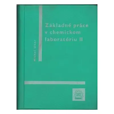 Základné práce v chemickom laboratóriu : Analytické a fyzikálno-chemické metódy - II - Michal Uh