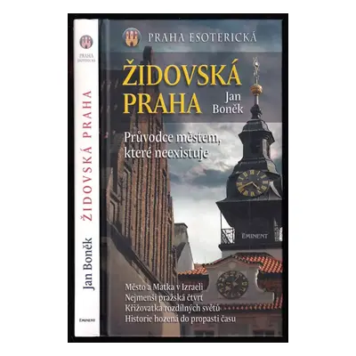 Praha esoterická : Židovská Praha : průvodce městem, které neexistuje - Jan Boněk (2009, Eminent