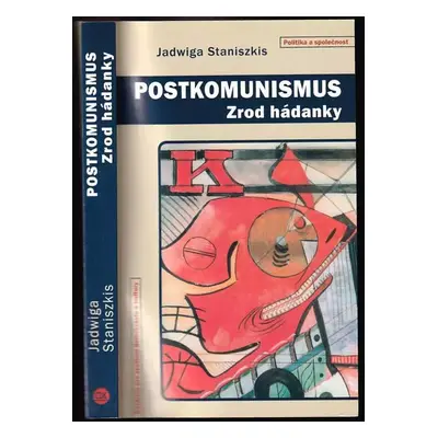 Postkomunismus : zrod hádanky - Jadwiga Staniszkis (2006, Centrum pro studium demokracie a kultu