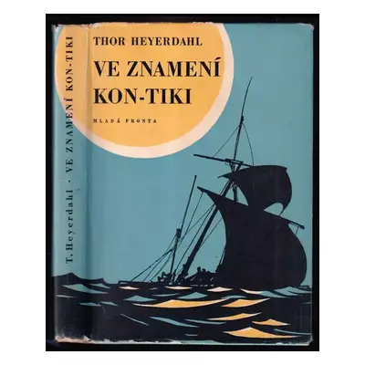 Ve znamení Kon-Tiki - Thor Heyerdahl (1958, Mladá fronta)