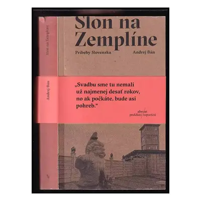 Slon na Zemplíne : príbehy Slovenska - Andrej Bán (2018, Absynt)