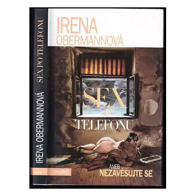 Sex po telefonu, aneb, Nezavěšujte se - Irena Obermannová (2011, Motto)