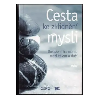 Cesta ke zklidnění mysli : dosažení harmonie mezi tělem a duší - Ošó (2008, Beta)