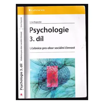 Psychologie : učebnice pro obor sociální činnost - 3. díl - Ilona Kopecká (2015, Grada)