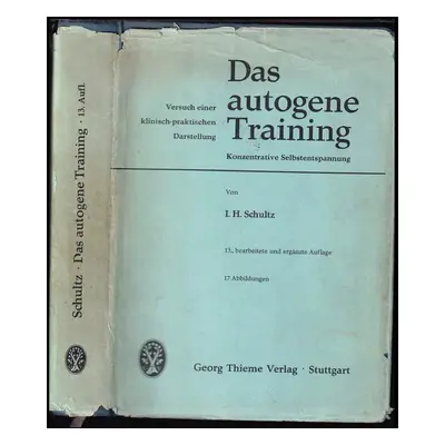 Das autogene Training : Konzentrative Selbstentspannung. Versuch einer klinisch-praktischen Dars