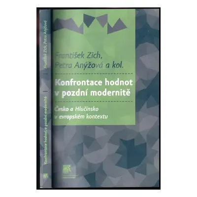 Konfrontace hodnot v pozdní modernitě : Česko a Hlučínsko v evropském kontextu - František Zich,