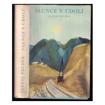 Slunce v údolí - Alexej Pludek (1955, Mladá fronta)