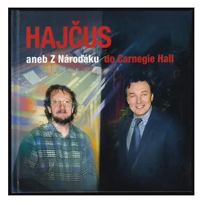 Hajčus, aneb, Z Nároďáku do Carnegie Hall - Jiří Hájek (2015, Vydal autor v Nakladatelství Ivan 