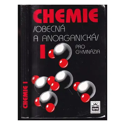 Chemie pro gymnázia : Obecná a anorganická - I - Jiří Vacík (2001, Státní pedagogické nakladatel