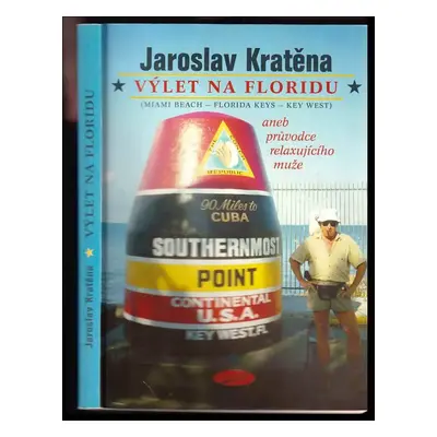 Výlet na Floridu, aneb, Průvodce relaxujícího muže : (Miami Beach, Florida Keys, Key West) - Jar