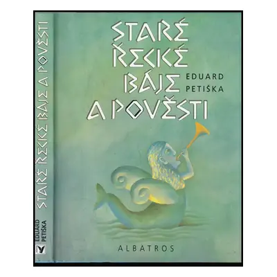 Staré řecké báje a pověsti - Eduard Petiška (1999, Albatros)