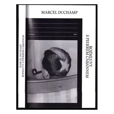 Rozmluvy s Pierrem Cabannem - Pierre Cabanne, Marcel Duchamp (2017, tranzit.cz)