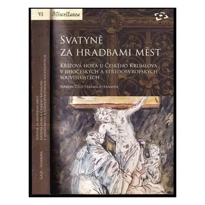 Svatyně za hradbami měst : Křížová hora u Českého Krumlova v jihočeských a středoevropských souv