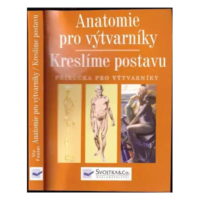 Anatomie pro výtvarníky : kreslíme postavu (2006, Svojtka & Co)