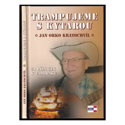 Trampujeme s kytarou : 51 písniček k táboráku - Jan Kratochvíl (2009, Krigl)