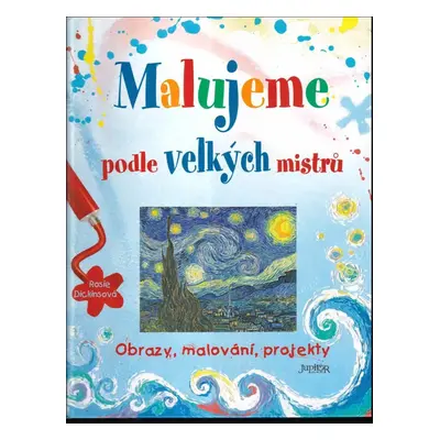 Malujeme podle velkých mistrů - Rosie Dickins (2007, Junior)