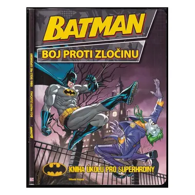 Batman : boj proti zločinu : kniha úkolů pro superhrdiny - Bob Kane (2013, Mladá fronta)