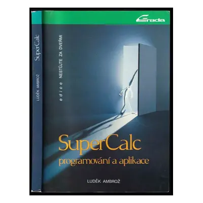 SuperCalc : Programování a aplikace - Luděk Ambrož (1991, Grada)