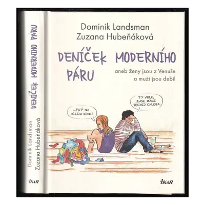 Deníček moderního páru, aneb, Ženy jsou z Venuše a muži jsou debil - Dominik Landsman, Zuzana Hu