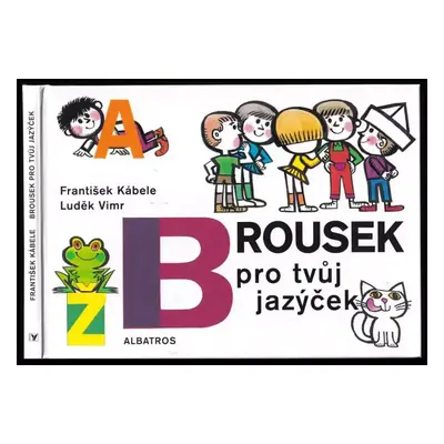 Brousek pro tvůj jazýček - František Kábele (2009, Albatros)