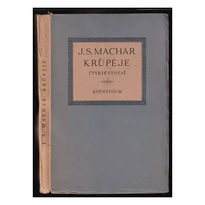 Krůpěje : verše z let 1906-1913 - Josef Svatopluk Machar (1927, Aventinum)