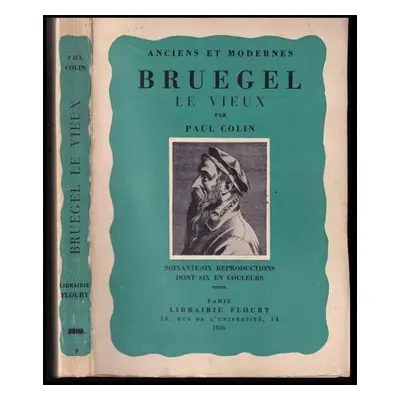 Anciens et modernes Bruegel le Vieux (1936, Librairie Floury)