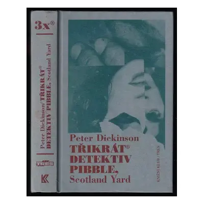 Třikrát detektiv Pibble, Scotland Yard - Peter Dickinson (2001, Knižní klub)