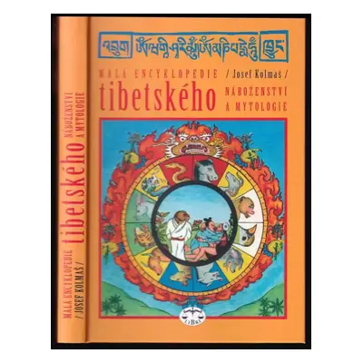 Malá encyklopedie tibetského náboženství a mytologie - Josef Kolmaš (2009, Libri)