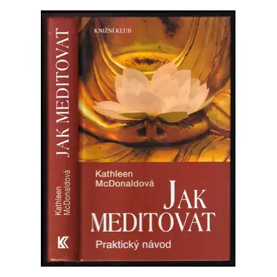 Jak meditovat : praktický návod - Kathleen McDonald (2008, Knižní klub)