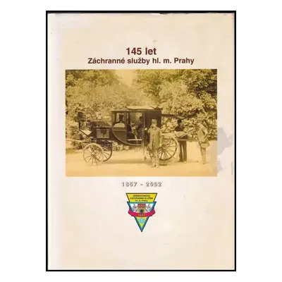 145 let Záchranné služby hl. m. Prahy : [1857-2002] (2002, ASA)