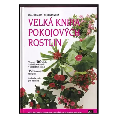 Velká kniha pokojových rostlin - Bärbel Oftring, Folko Kullmann, Dieter Metzinger (2010, Reader'