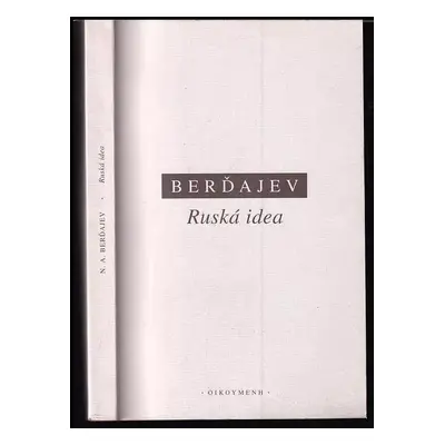 Ruská idea : základní otázky ruského myšlení 19. a počátku 20. století - Nikolaj Aleksandrovič B