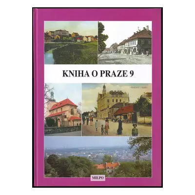 Kniha o Praze 9 : [Vysočany] - Miroslav Kuranda, Sonja Sovová (1997, MILPO)