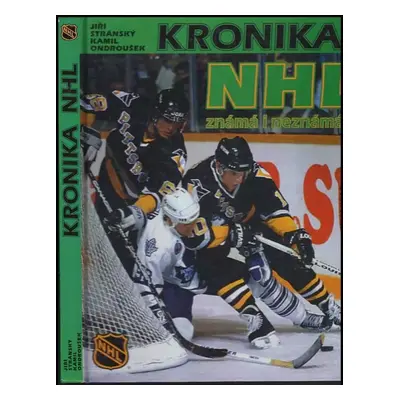 Kronika NHL známá i neznámá - Jiří Stránský, Kamil Ondroušek (1998, Vyšehrad)