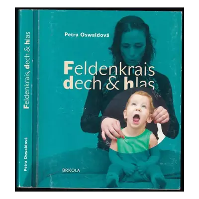 Feldenkrais, dech & hlas - Petra Oswaldová (2015, Brkola)