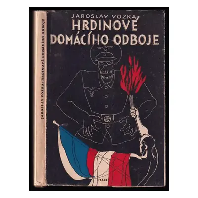 Hrdinové domácího odboje : 3 - Jaroslav Vozka (1946, Práce)