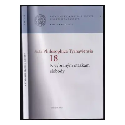 K vybraným otázkam slobody (2011, Filozofická fakulta Trnavskej univerzity v Trnave)