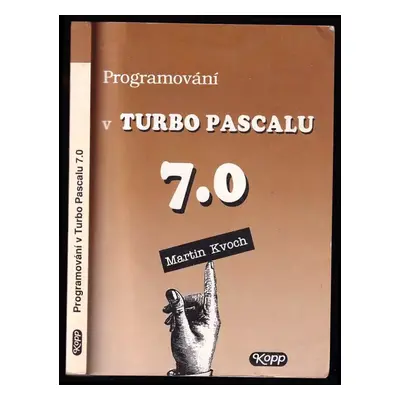 Programování v Turbo Pascalu 7.0 - Martin Kvoch (1993, Kopp)