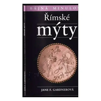 Římské mýty - Jane F Gardner (2006, Levné knihy KMa)