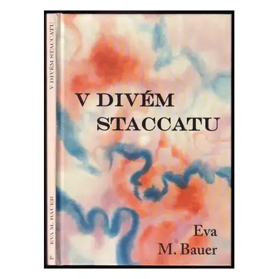 V divém staccatu - Eva M Bauer (2022, Klika)