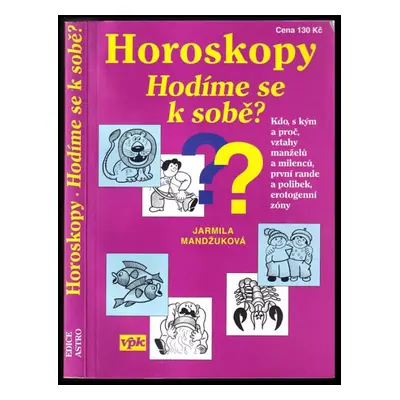 Horoskopy : hodíme se k sobě? - Jarmila Mandžuková (2003, Agentura V.P.K)