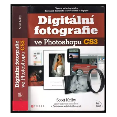 Digitální fotografie ve Photoshopu CS3 - Scott Kelby (2008, Computer Press)